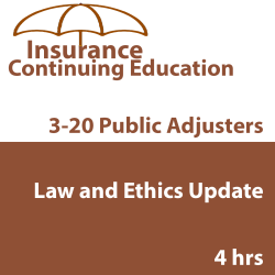 4 hr 2026 Law and Ethics Update 3-20 Public Adjusters CE