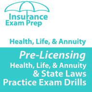 Health and Life + Annuities and State Law Practice Exam Drills
