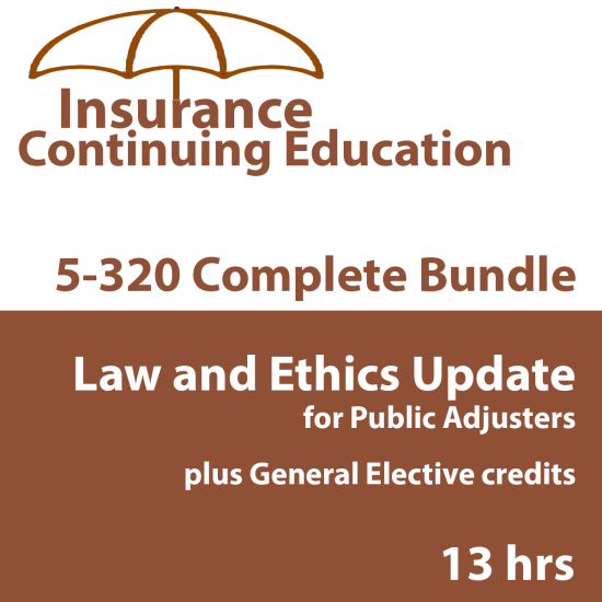 4-hour Law & Ethics Update Plus - 3-20 Public Adjusters (5-320) CE Course (13 hrs credit) (INSCE025FL13k) 4-hour Law & Ethics Update Plus - 3-20 Public Adjusters (5-320) CE Course (13 hrs credit) (INSCE025FL13k)