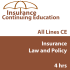 4 hr Basic-level All Licenses CE - Insurance Law and Policy